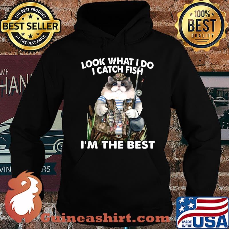 Cat look what i do i catch fish i'm the best s Hoodie
