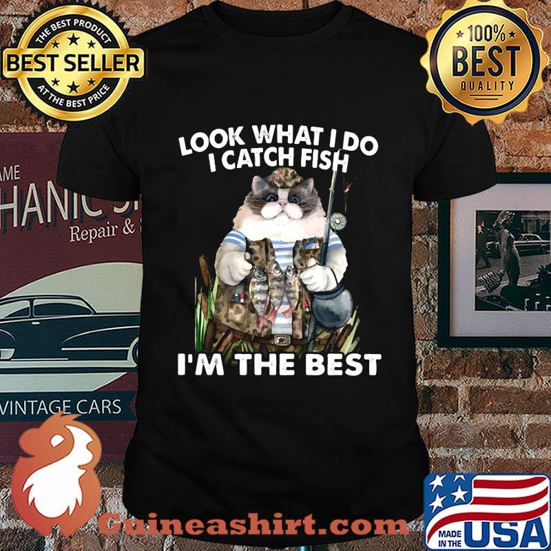 Cat look what i do i catch fish i'm the best shirt
