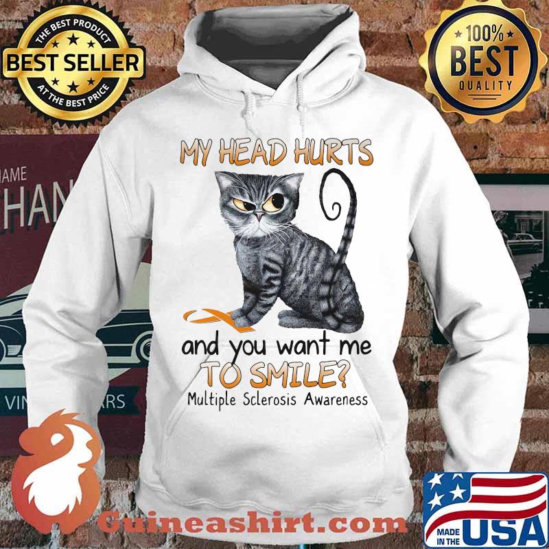 Cat my head hurts and you want me to smile multiple sclerosis awareness s Hoodie