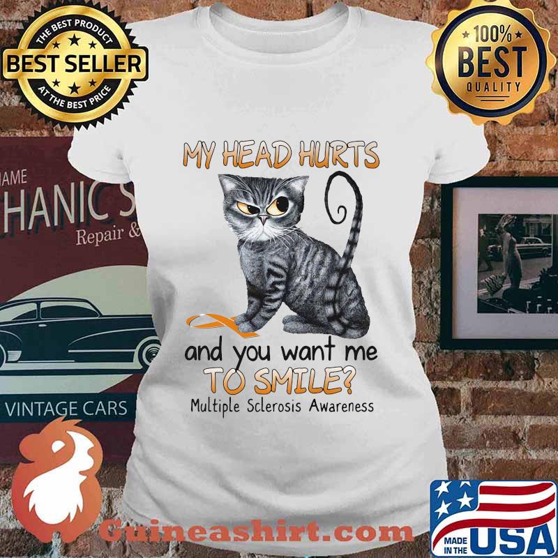 Cat my head hurts and you want me to smile multiple sclerosis awareness s Ladies tee