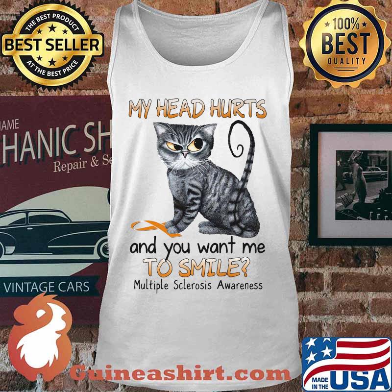 Cat my head hurts and you want me to smile multiple sclerosis awareness s Tank top