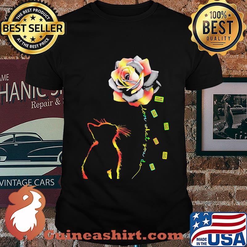 Cat rose love what you do dollar general shirt