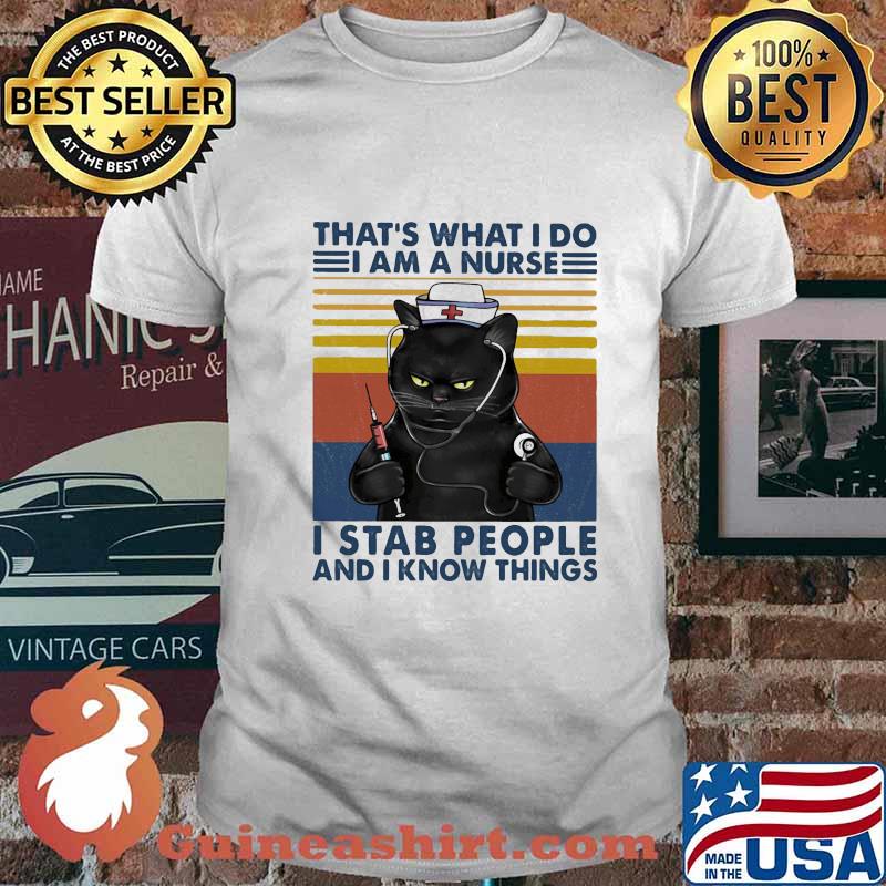 Cat that's what i do i am a nurse i stab people and i know things vintage retro shirt