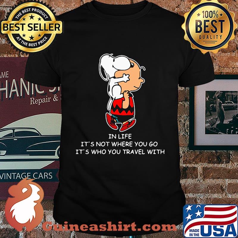 Charlie brown and snoopy in life it's not where you go it's who you travel with shirt