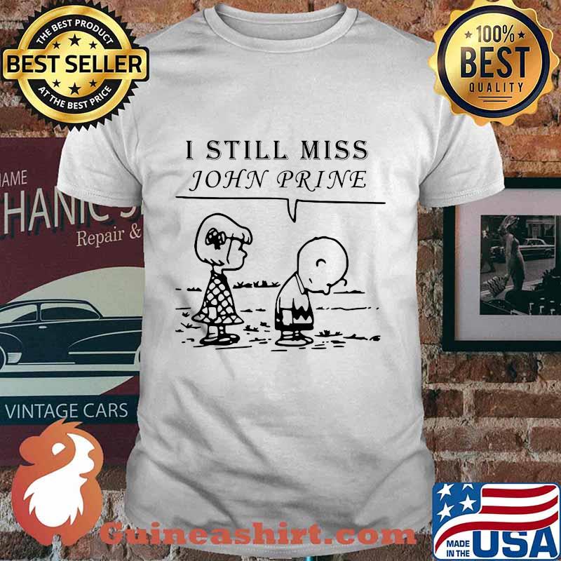 Charlie brown i still miss john prine shirt