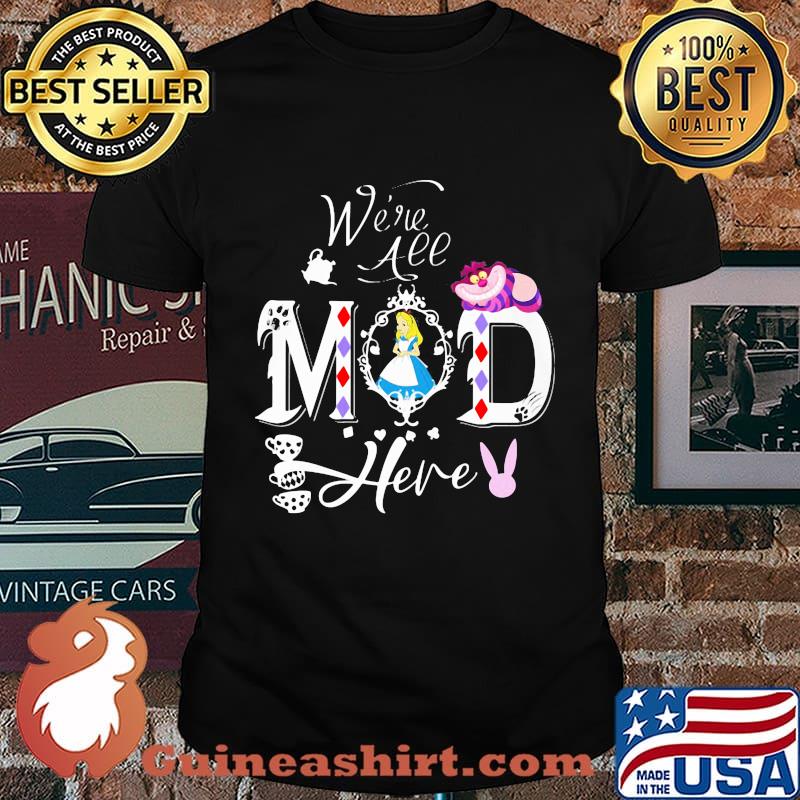 Cheshire and alice we're all mad here shirt