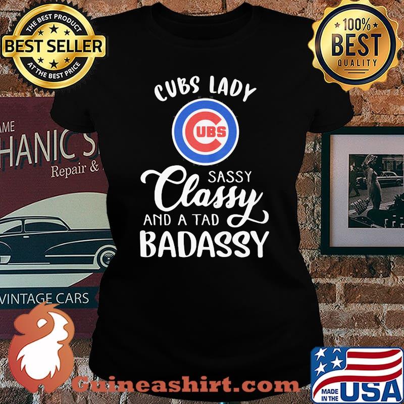 Chicago cubs lady sassy classy and a tad badassy s Laides tee