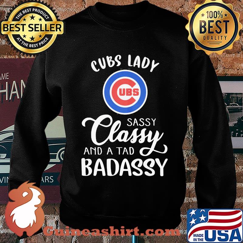 Chicago cubs lady sassy classy and a tad badassy s Sweater