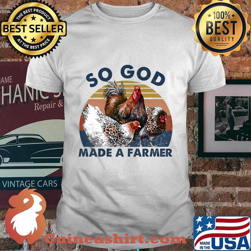 Chickens So God Made A farmer vintage retro shirt