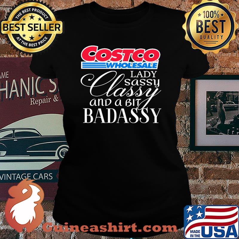Costco wholesale lady sassy classy and a tad badassy s Laides tee