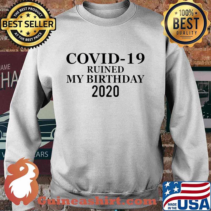 Covid-19 ruined my birthday 2020 white s Sweater