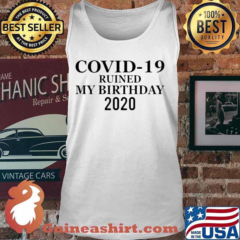 Covid-19 ruined my birthday 2020 white s Tank top