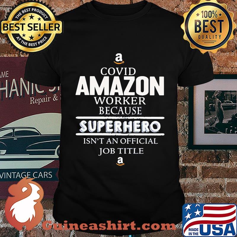 Covid amazon worker because superhero isnt an official job title shirt
