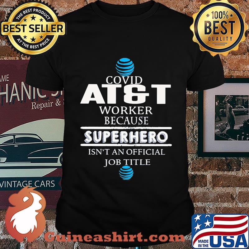 Covid atgt worker because superhero isnt an official job title shirt