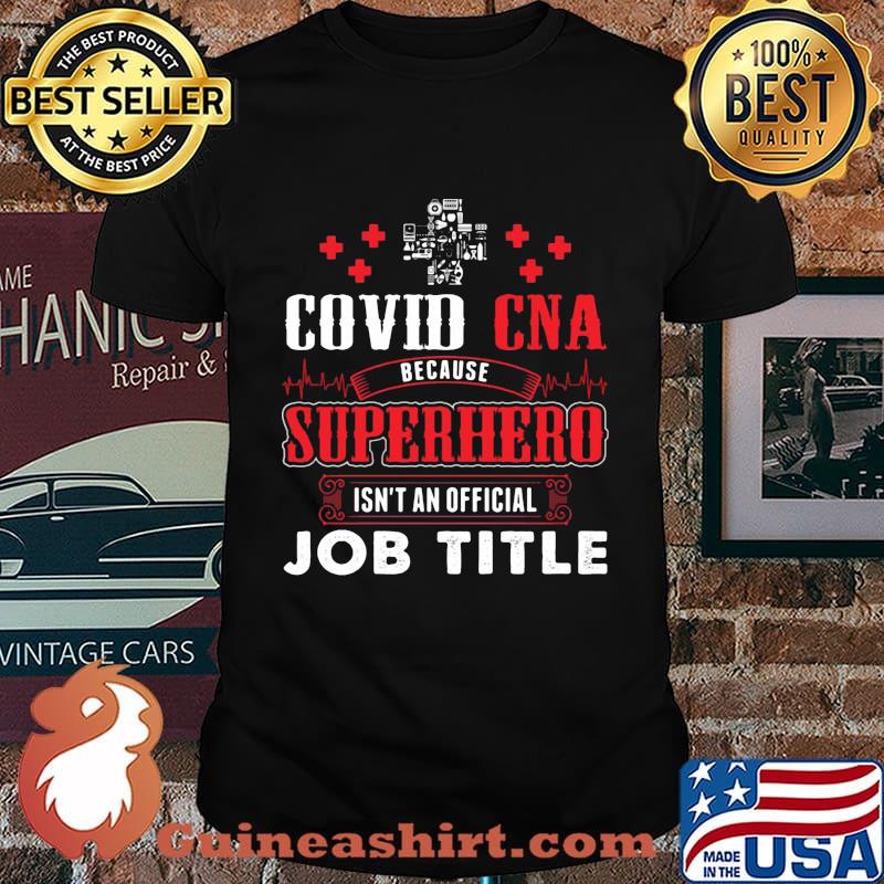 Covid cna because superhero isnt an official job title 2020 shirt