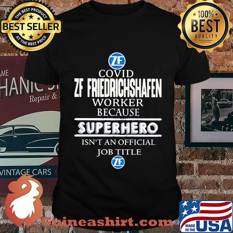 Covid zf friedrichshafen worker because superhero isnt an official job title shirt