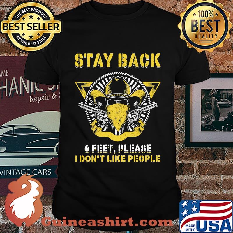 Cowboy stay back 6 feet please i don't like people shirt