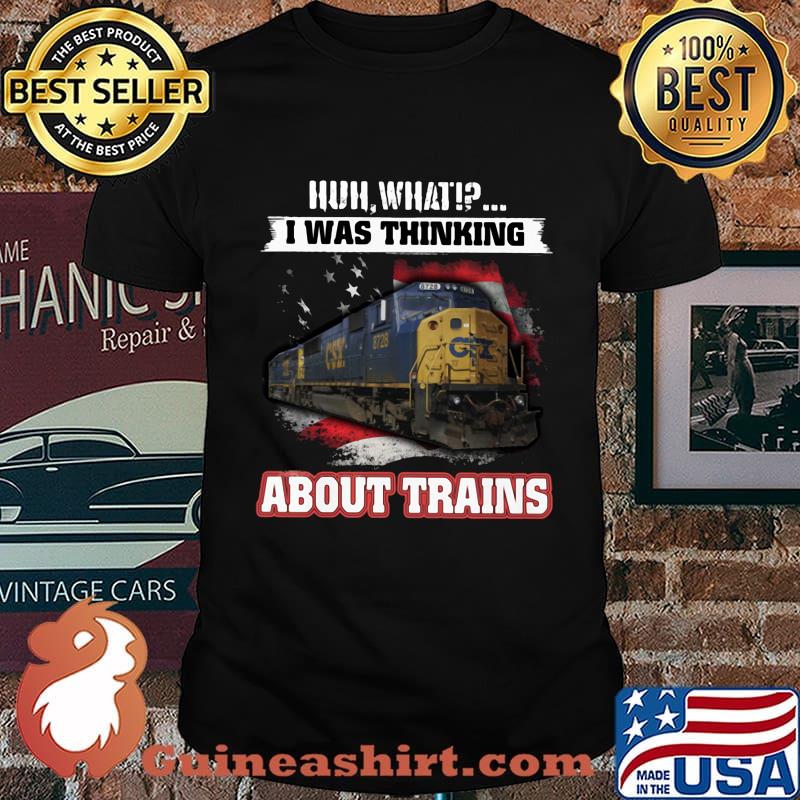 Csx huh what i was thinking about trains shirt