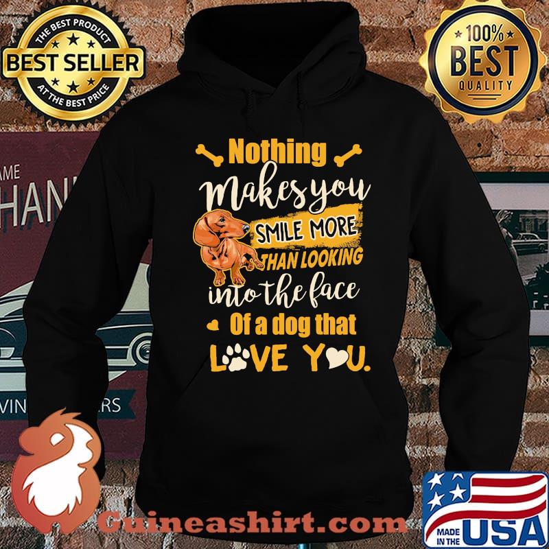 Dachshund nothing makes you smile more than looking into the face of a dog that love you heart s Hoodie