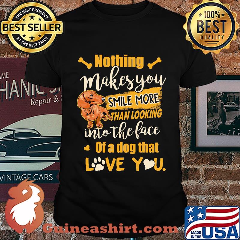 Dachshund nothing makes you smile more than looking into the face of a dog that love you heart shirt
