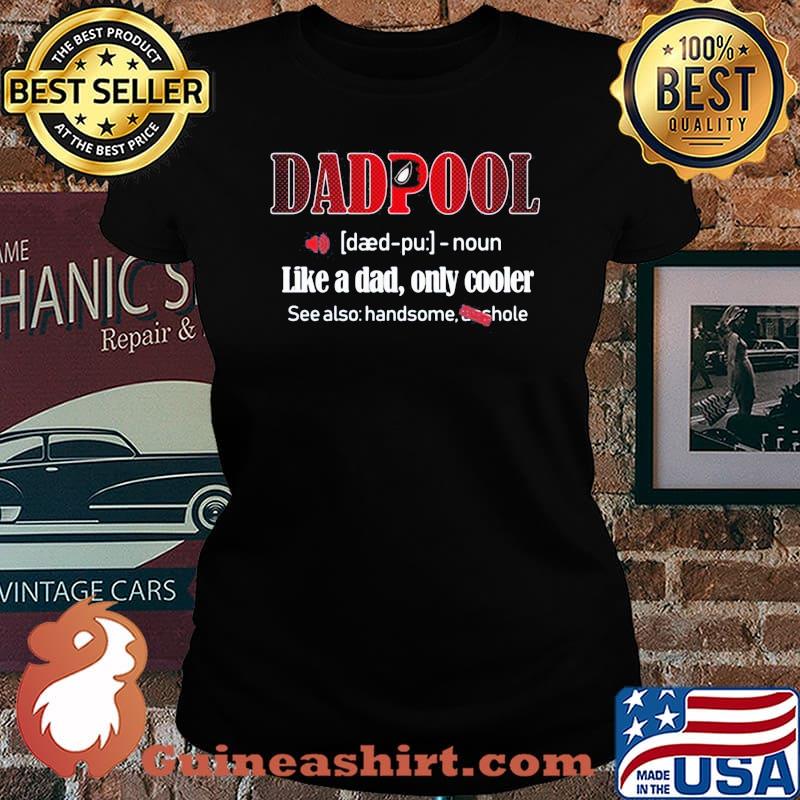 Dadpool like a dad only cooler see also handsome s Laides tee