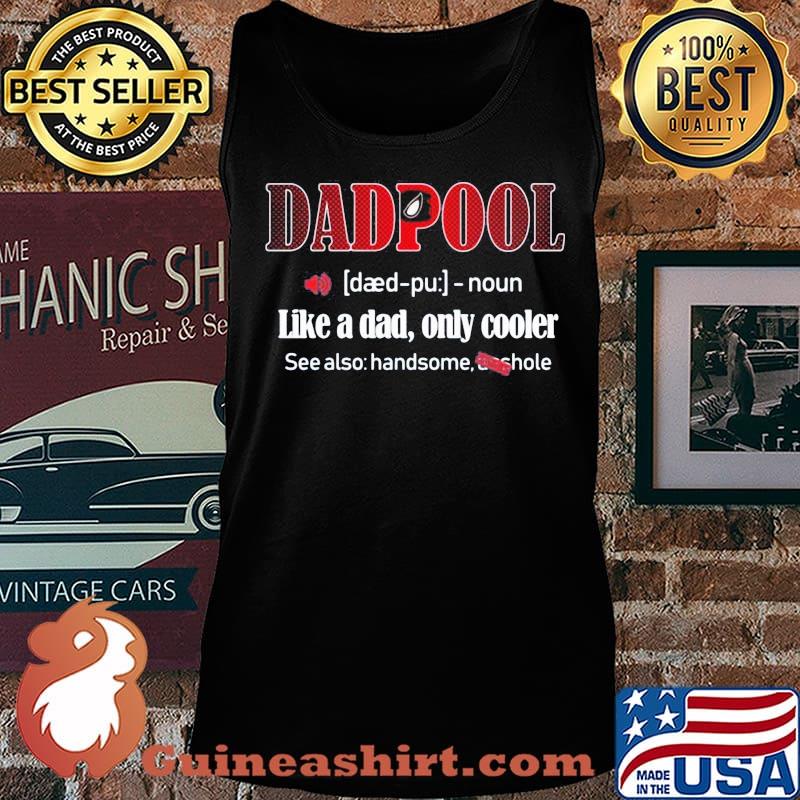 Dadpool like a dad only cooler see also handsome s Tank top