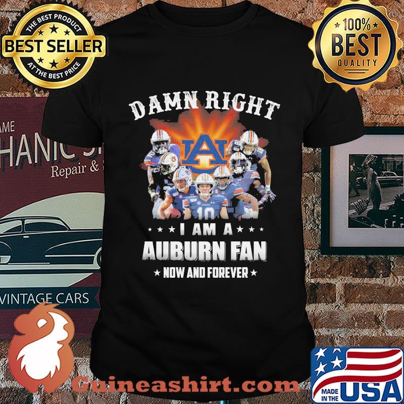 Damn right i am a auburn tigers fan now and forever stars shirt