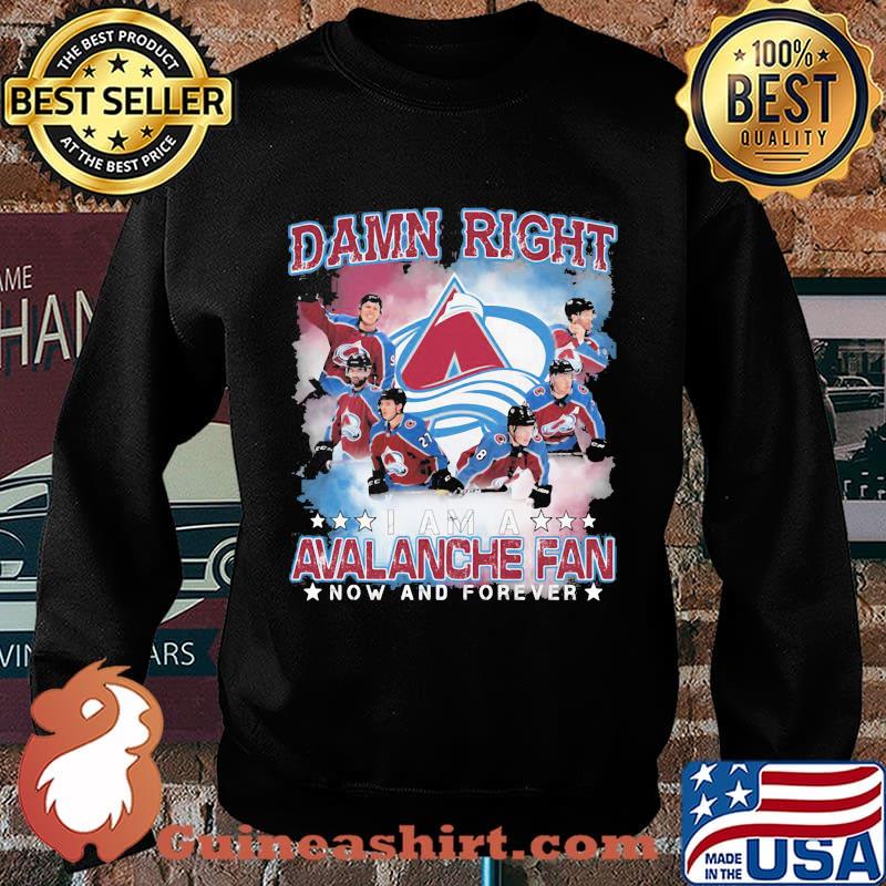Damn right i am a colorado avalanche fan now and forever stars s Sweater