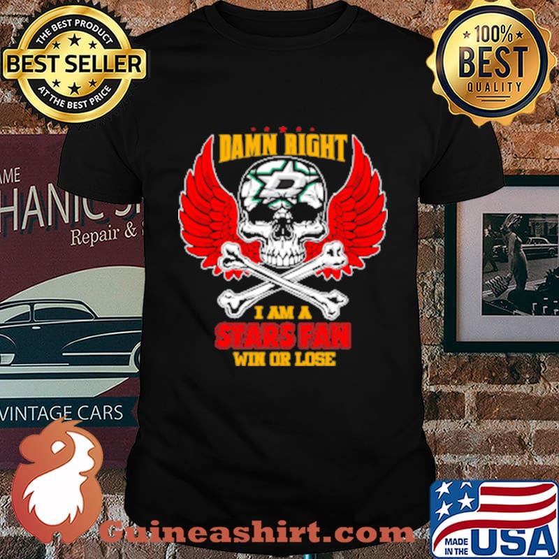 Damn right i am a dallas stars fan now and forever stars skull wings shirt