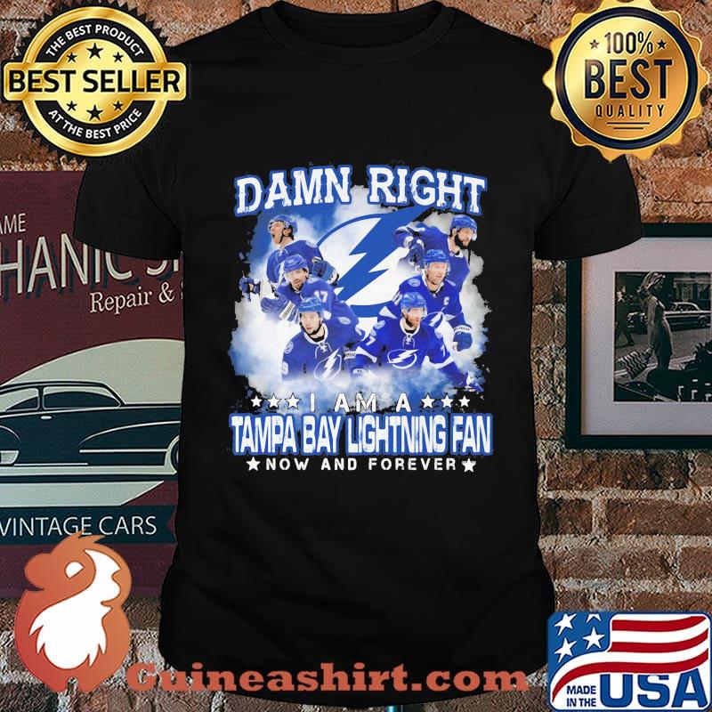 Damn right i am a tampa bay lightning fan now and forever stars shirt