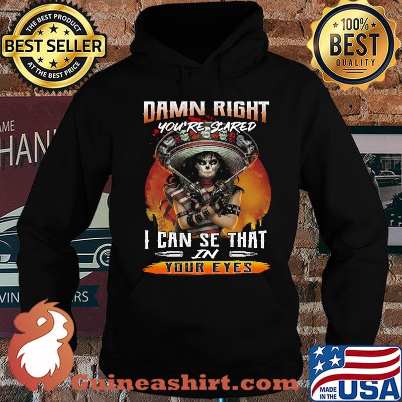 Damn right you're scared i can see that in your eyes s Hoodie