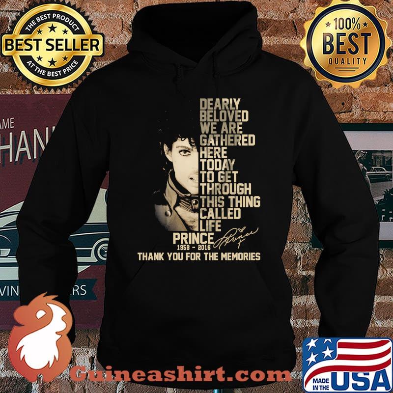 Dearly beloved we are gathered here today to get through this things called life prince 1958 2016 thank you for the memories signatures s Hoodie