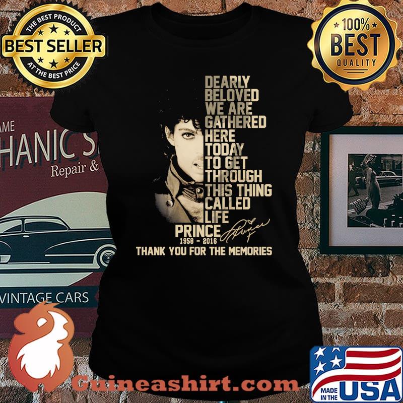 Dearly beloved we are gathered here today to get through this things called life prince 1958 2016 thank you for the memories signatures s Laides tee