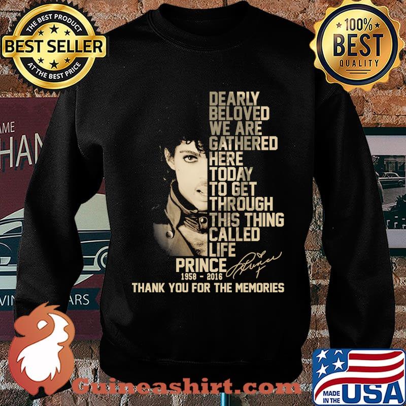 Dearly beloved we are gathered here today to get through this things called life prince 1958 2016 thank you for the memories signatures s Sweater