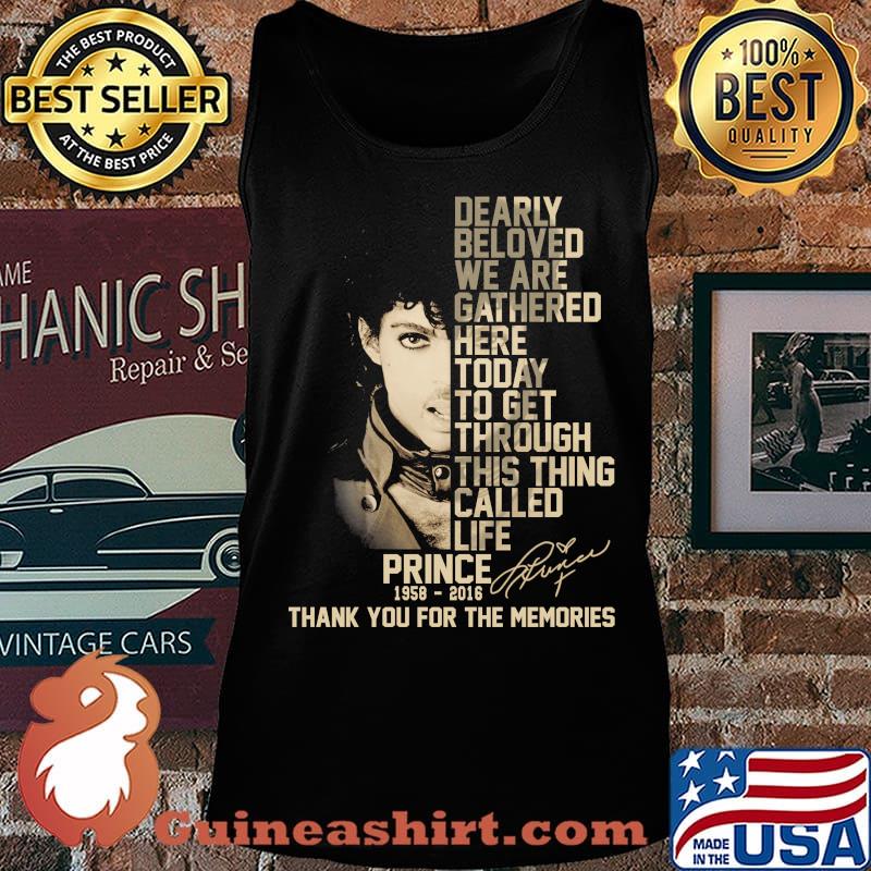 Dearly beloved we are gathered here today to get through this things called life prince 1958 2016 thank you for the memories signatures s Tank top
