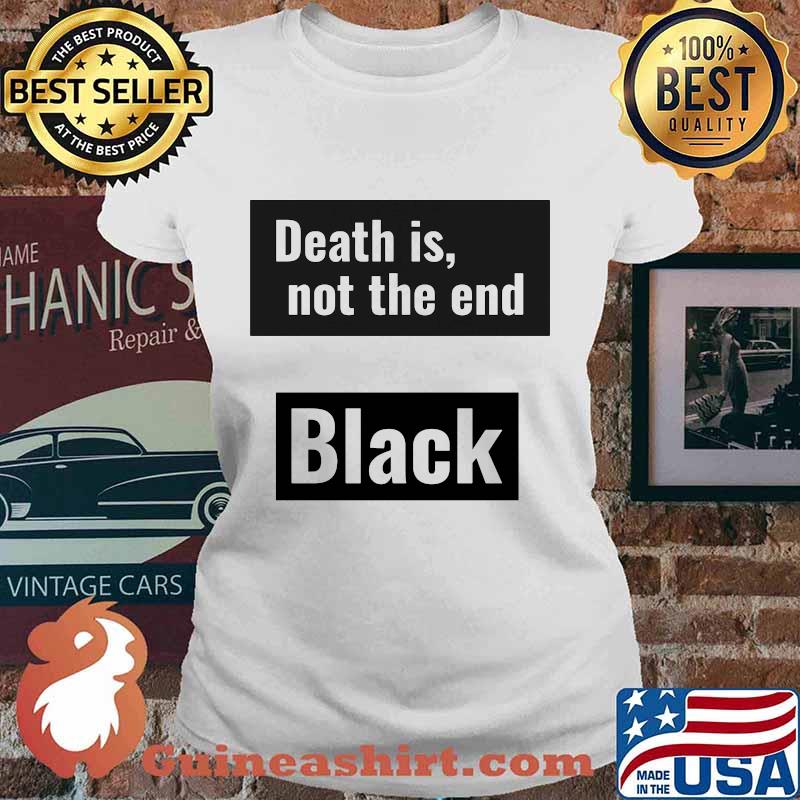 Death is not the end black panther rip chadwick s Ladies tee