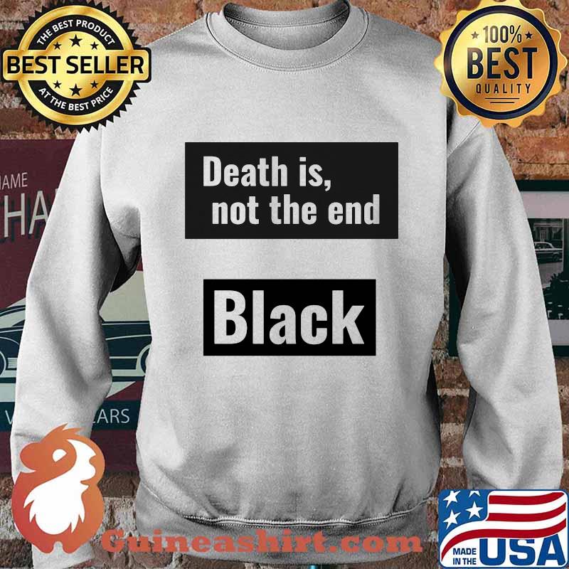 Death is not the end black panther rip chadwick s Sweater