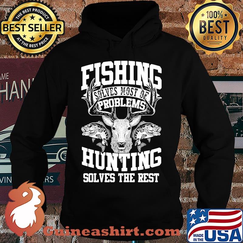 Deer fishing solves most of my problems hunting solves the rest s Hoodie