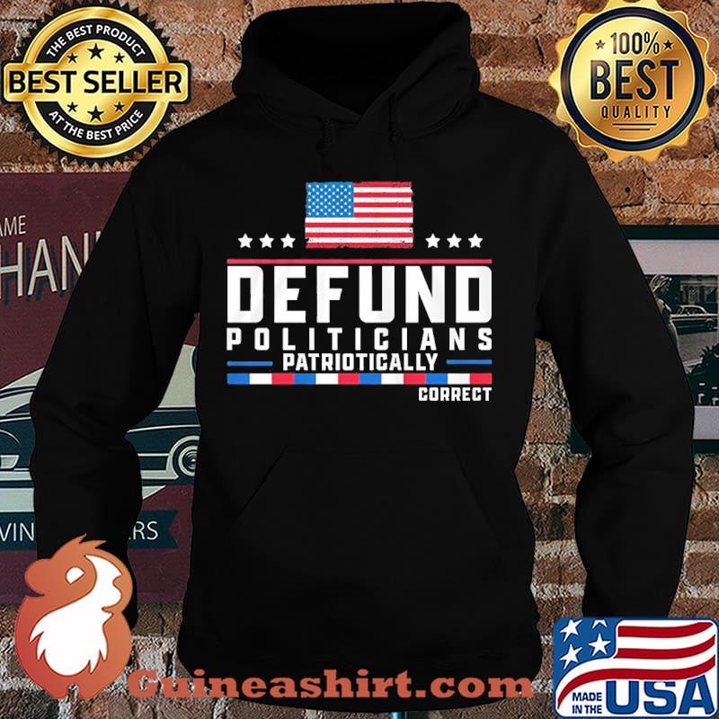 Defund politicians patriotically correct american flag happy independence day stars s Hoodie