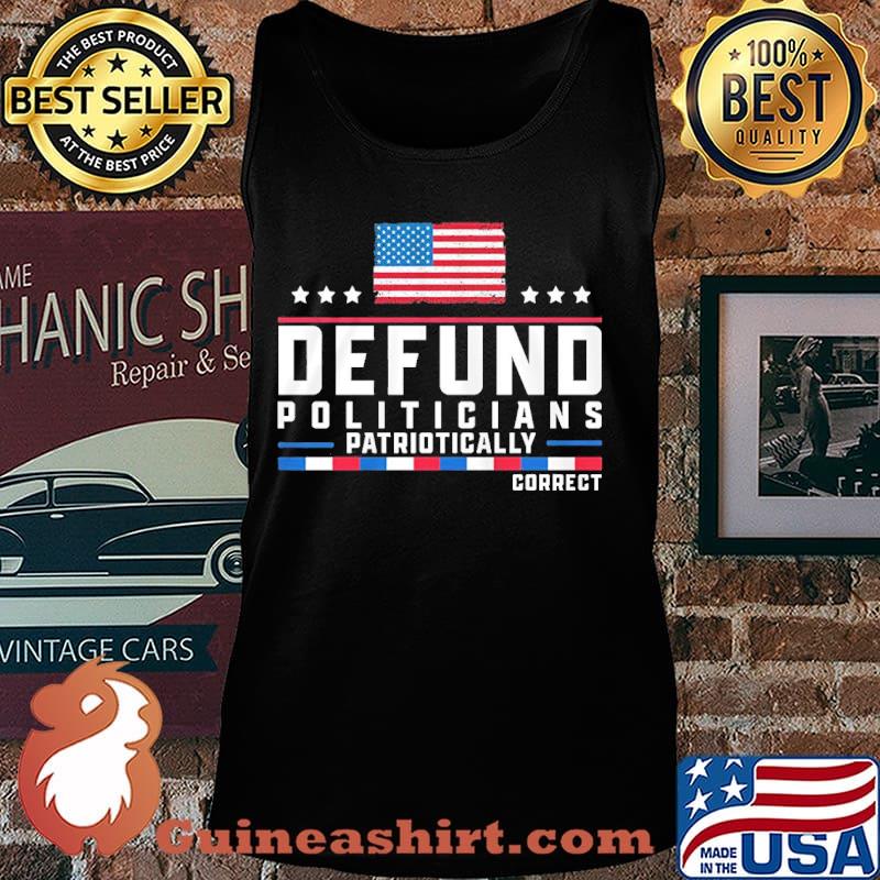 Defund politicians patriotically correct american flag happy independence day stars s Tank top