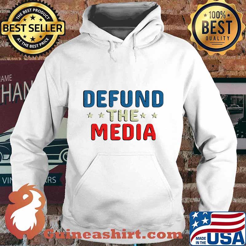 defund the media tshirt Presidential Election 86453112 USA T-Shirt Hoodie