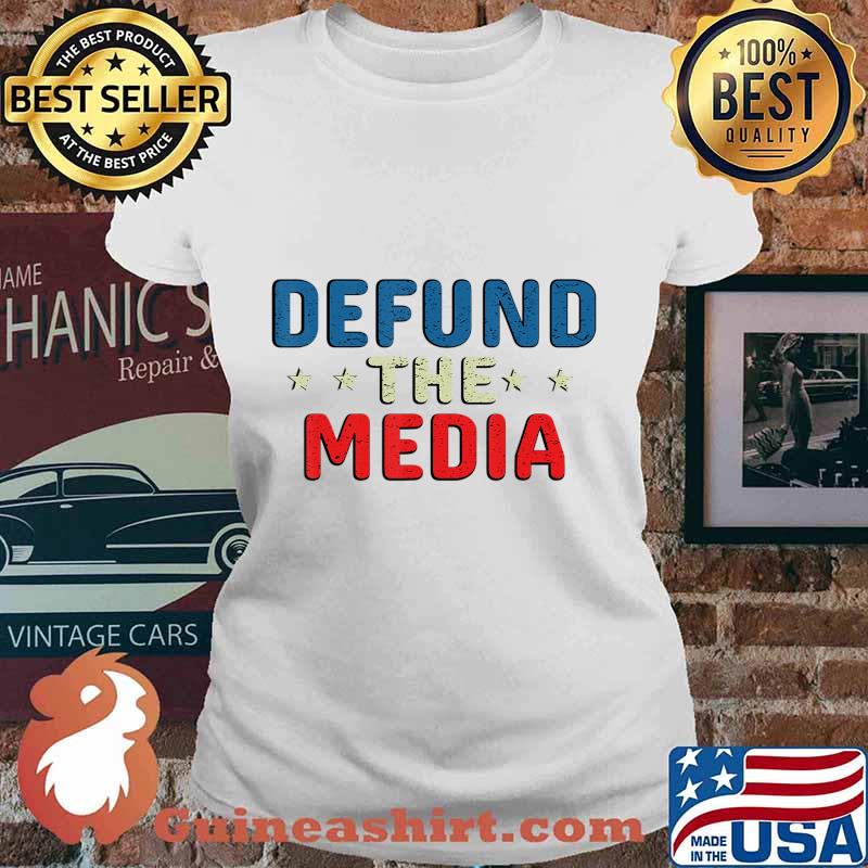 defund the media tshirt Presidential Election 86453112 USA T-Shirt Ladies tee