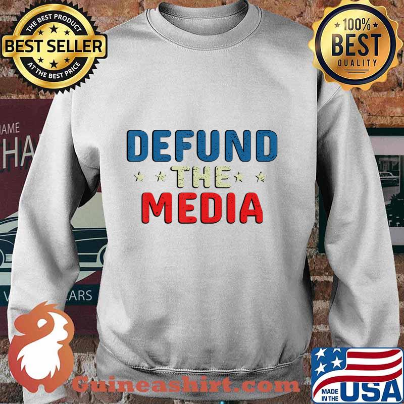 defund the media tshirt Presidential Election 86453112 USA T-Shirt Sweater
