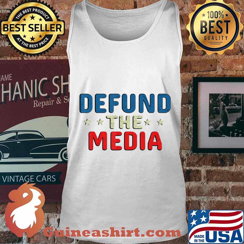 defund the media tshirt Presidential Election 86453112 USA T-Shirt Tank top