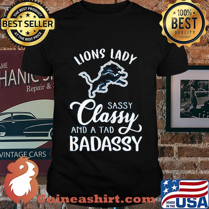 Detroit lion lady sassy classy and a tad badassy shirt