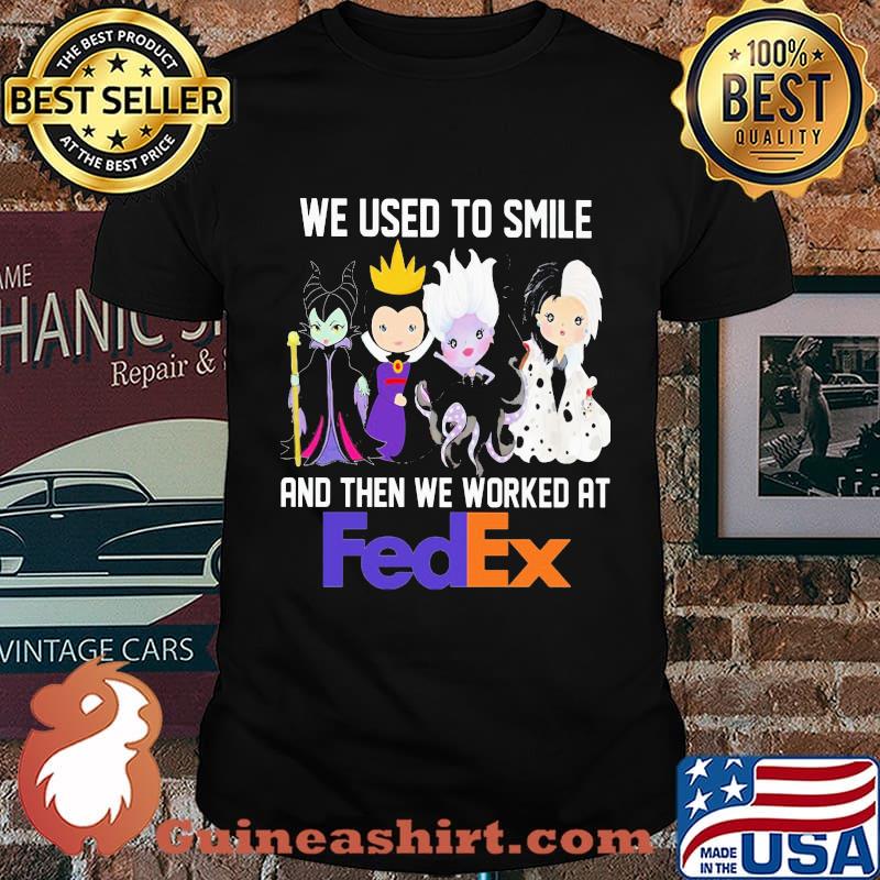 Disney villain we used to smile and then we worked at fedex shirt