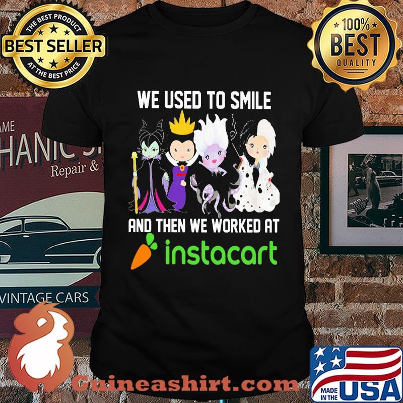 Disney villain we used to smile and then we worked at instacart shirt