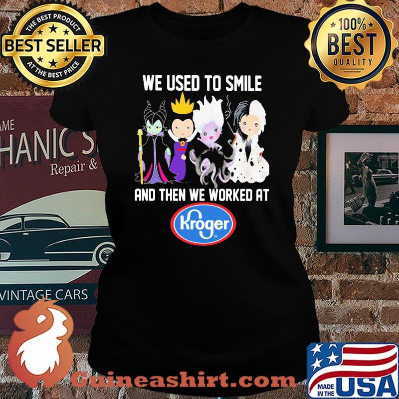 Disney villain we used to smile and then we worked at kroger s Laides tee