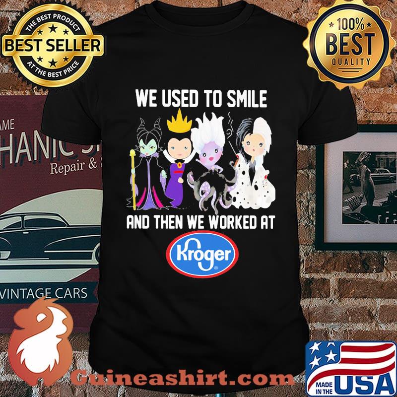 Disney villain we used to smile and then we worked at kroger shirt