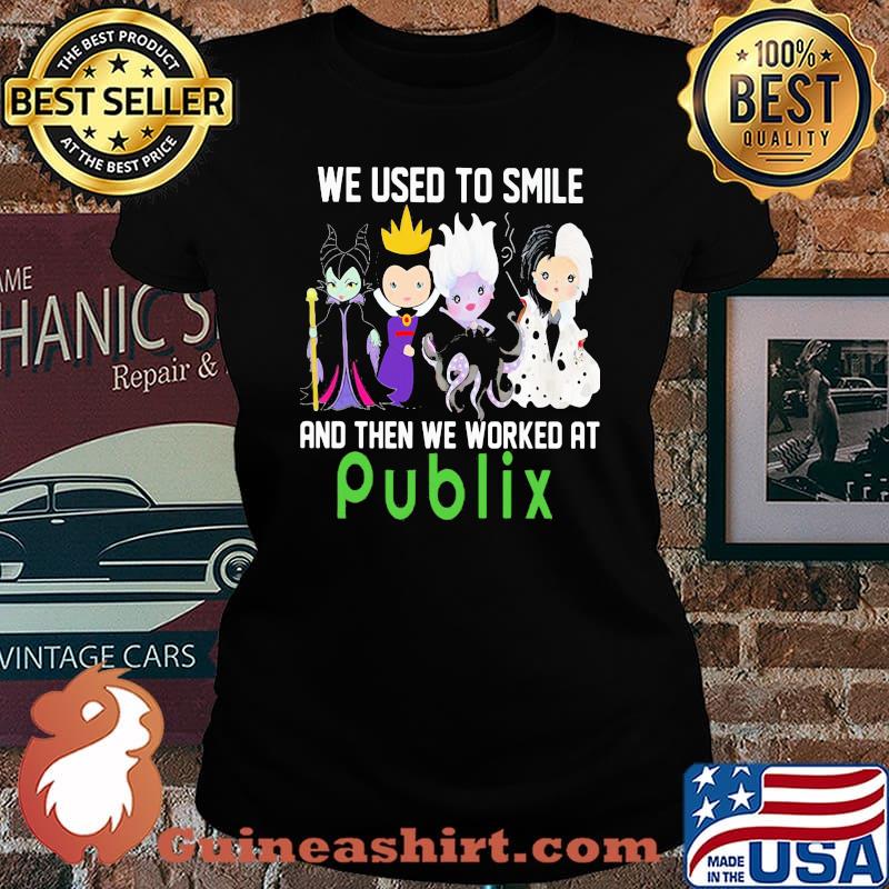 Disney villain we used to smile and then we worked at publix s Laides tee